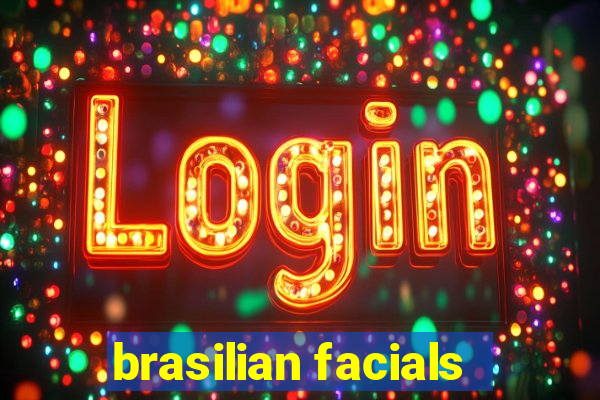 brasilian facials